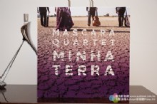 没有爆棚只有感人 Mascara Quartet Minha Terra我的土地